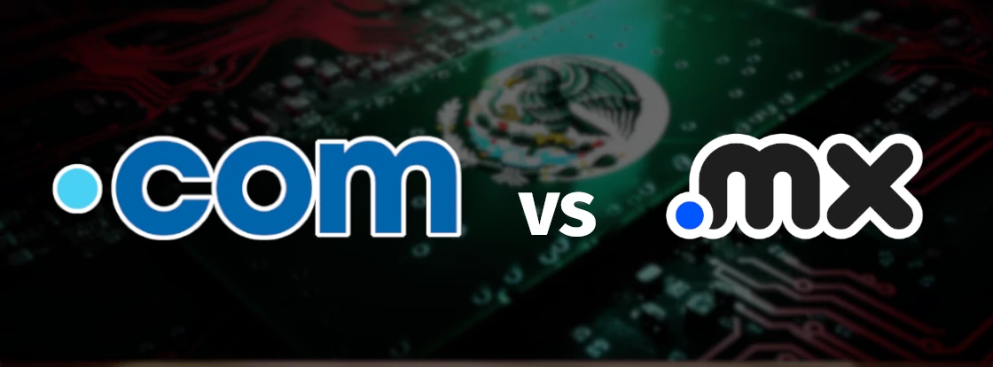 .COM o .MX ¿cuál es la mejor opción para mi sitio web en México?